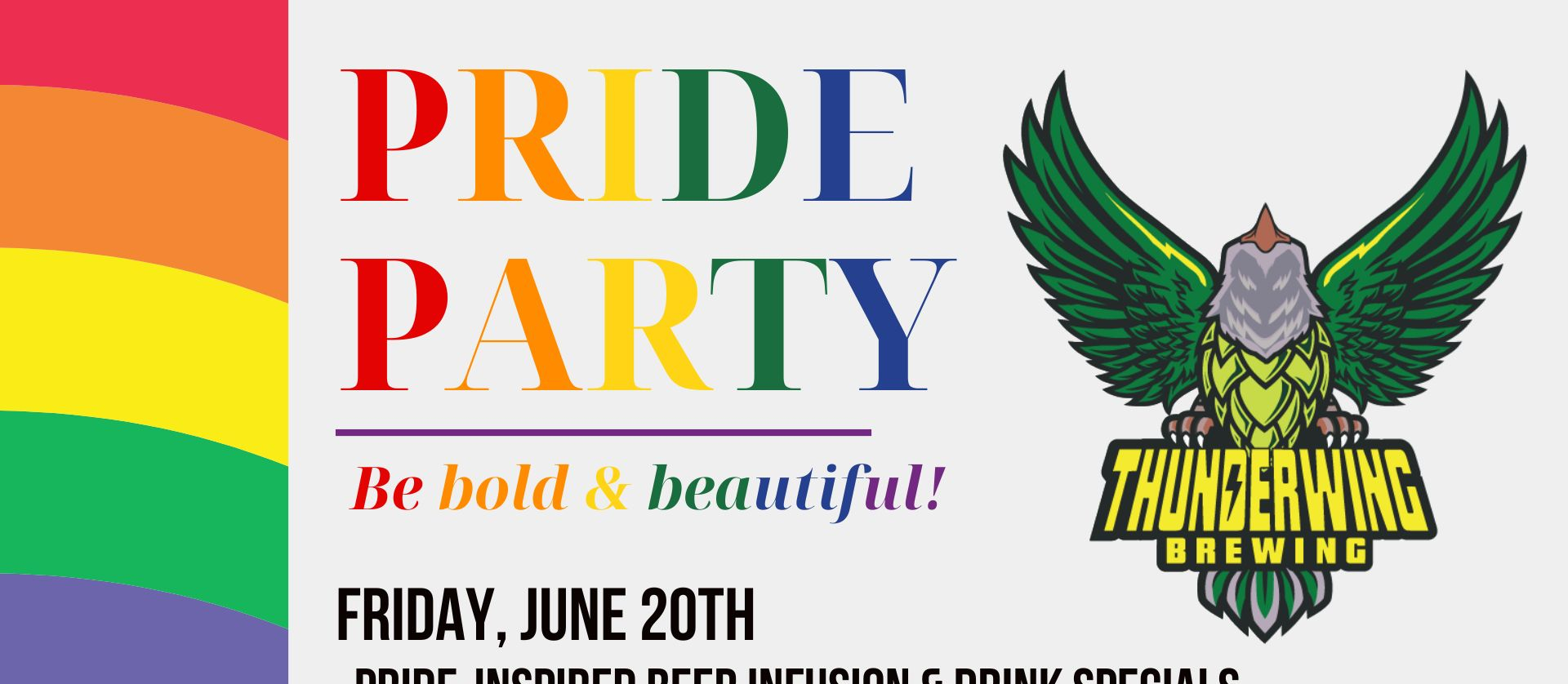 Event flyer for a Pride Party at Thunderwing Brewing on Friday, June 20th. Features rainbow colors, the Thunderwing Brewing logo, and event details describing food trucks from 4-8pm, karaoke from 7-10pm, and pride-themed drink specials all day. Slogan reads “Be bold & beautiful!”